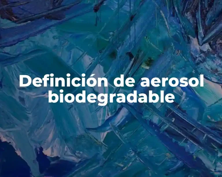 Definición de aerosol biodegradable