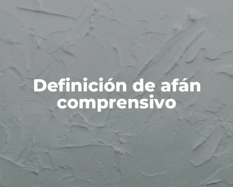 Definición de afán comprensivo