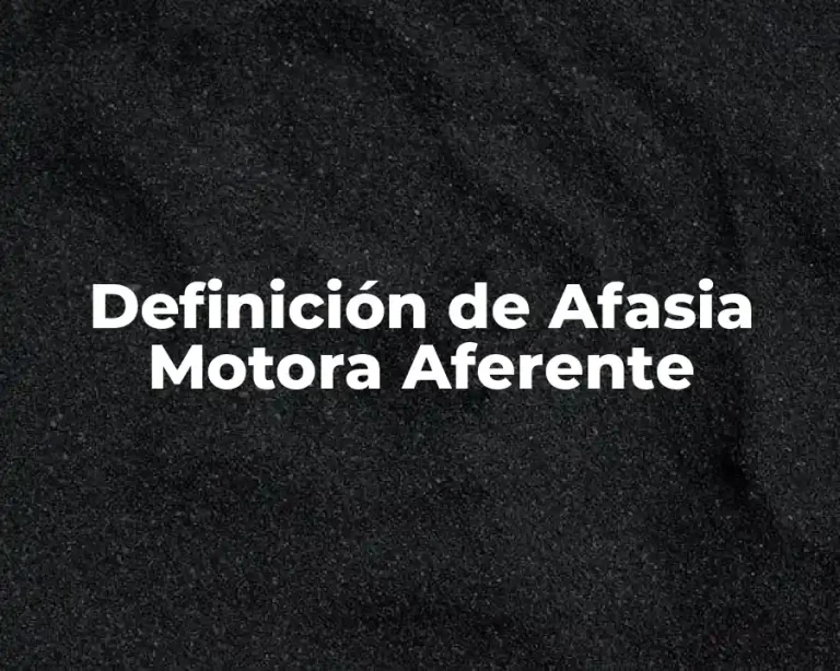 Definición de Afasia Motora Aferente