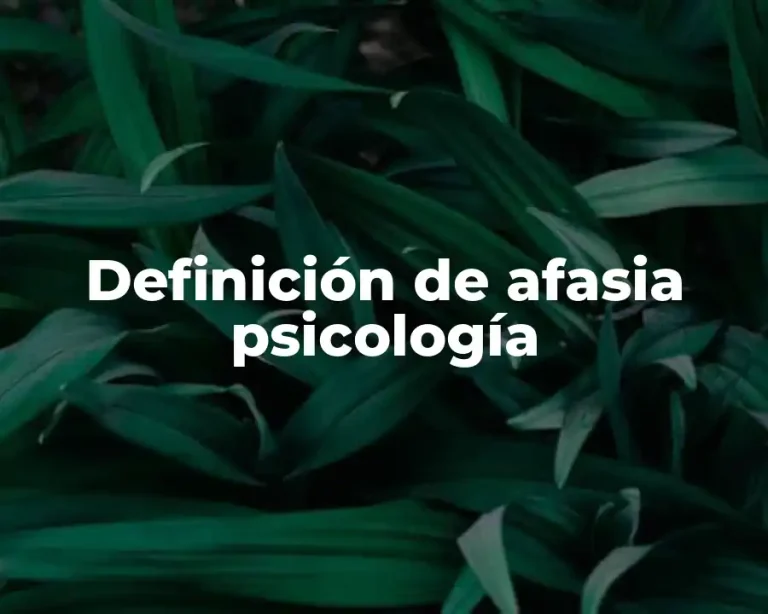 Definición de afasia psicología
