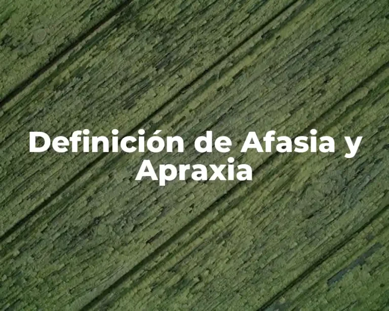 Definición de Afasia y Apraxia