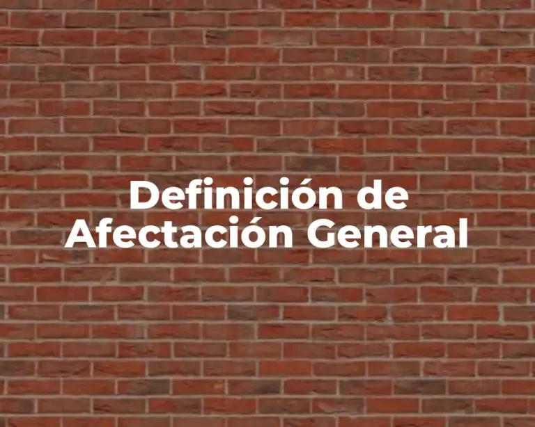 Definición de Afectación General