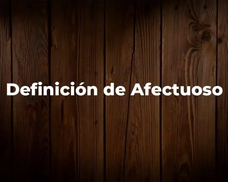 Definición de Afectuoso