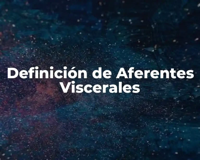 Definición de Aferentes Viscerales
