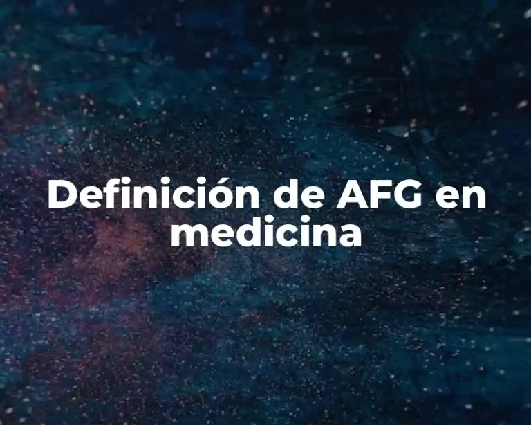 Definición de AFG en medicina