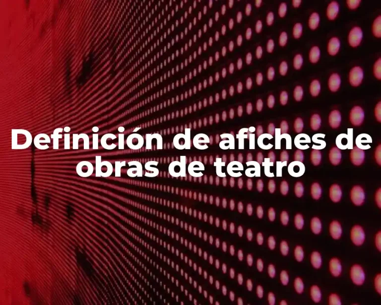 Definición de afiches de obras de teatro