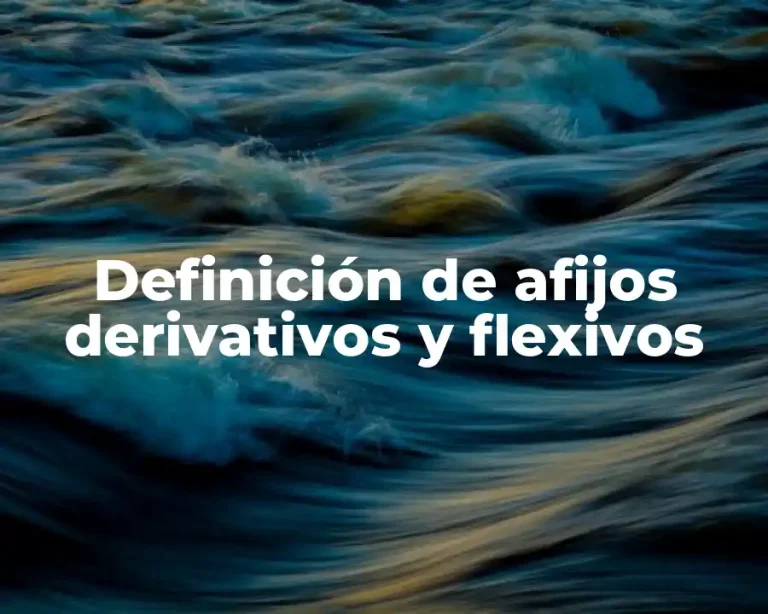 Definición de afijos derivativos y flexivos