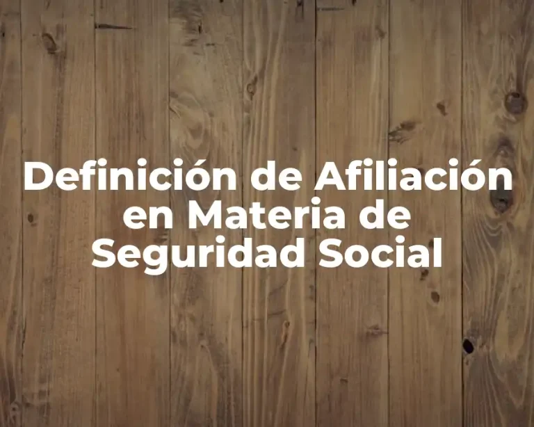 Definición de Afiliación en Materia de Seguridad Social