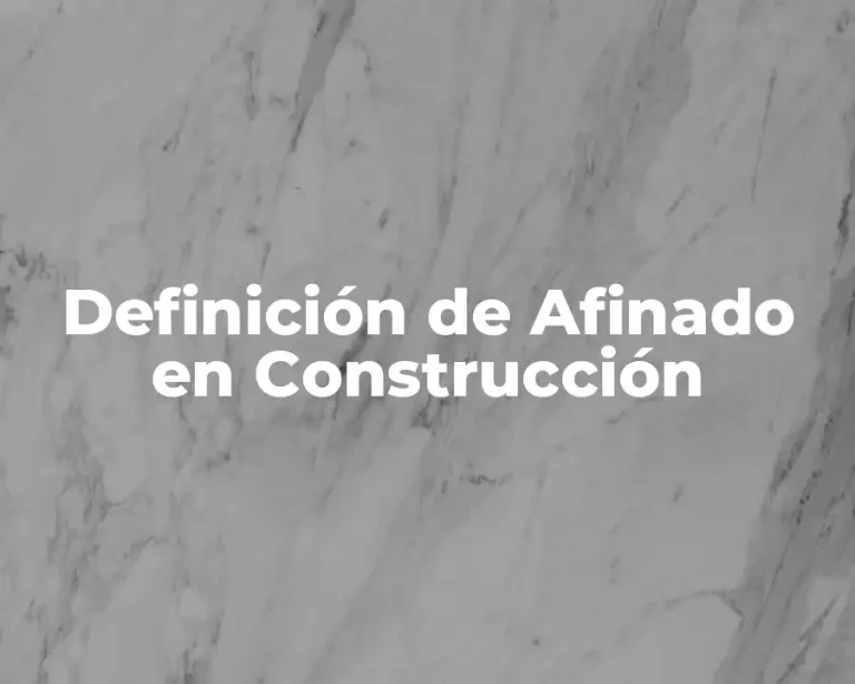 Definición de Afinado en Construcción