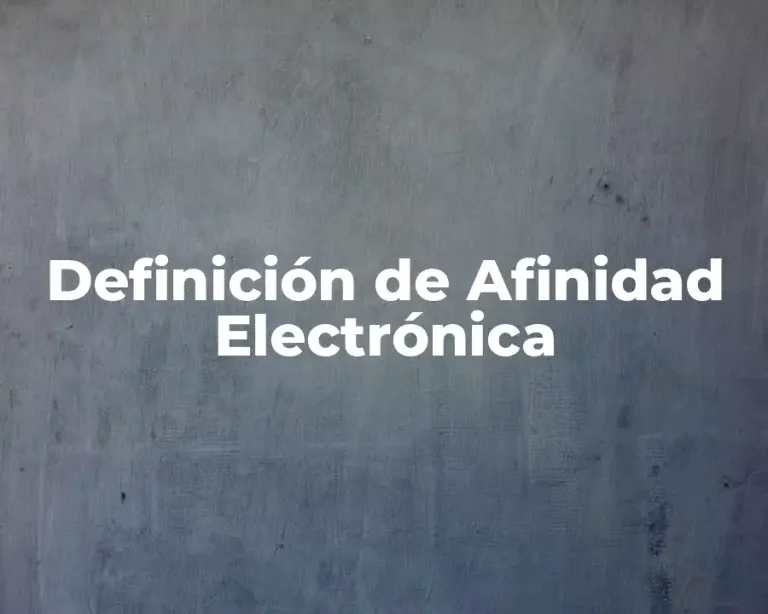 Definición de Afinidad Electrónica
