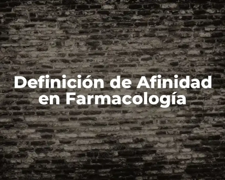 Definición de Afinidad en Farmacología