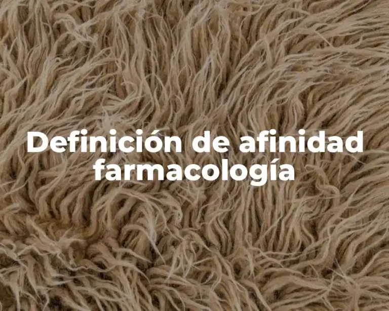 Definición de afinidad farmacología