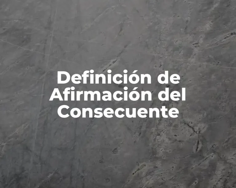 Definición de Afirmación del Consecuente