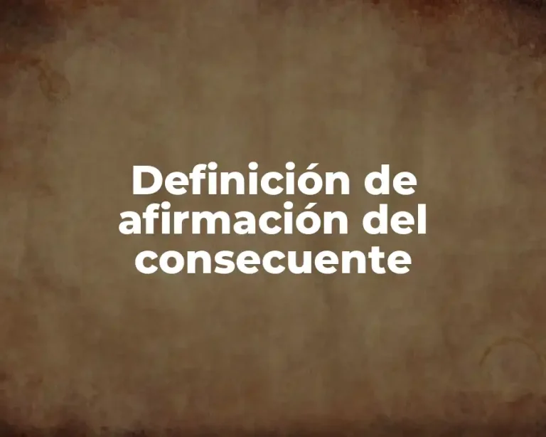 Definición de afirmación del consecuente