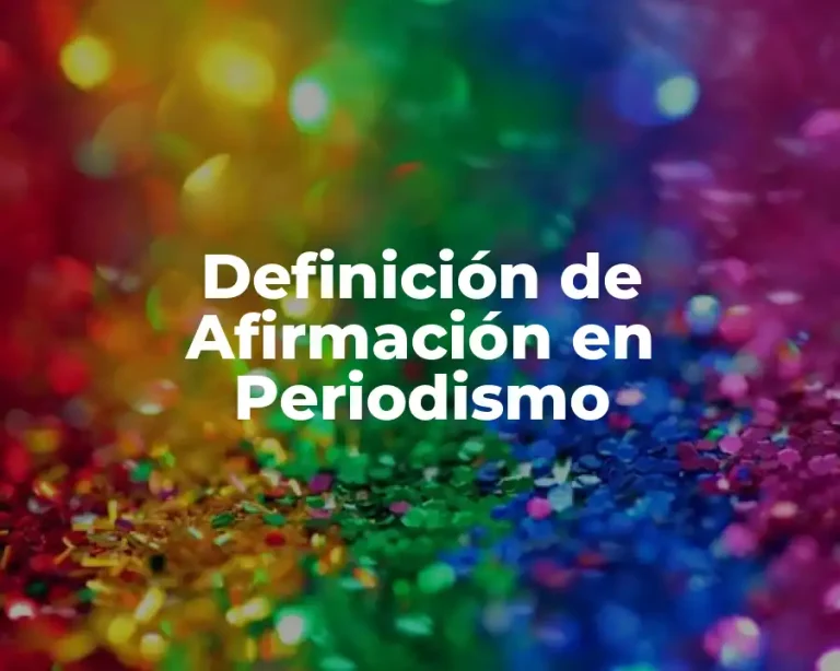 Definición de Afirmación en Periodismo