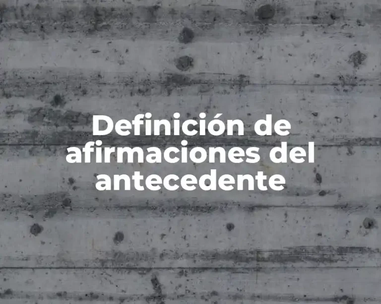 Definición de afirmaciones del antecedente
