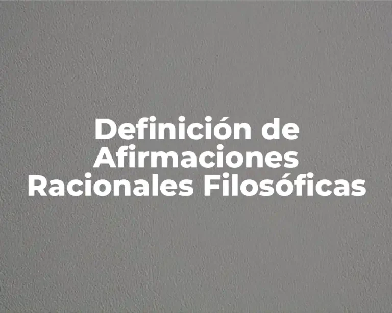 Definición de Afirmaciones Racionales Filosóficas