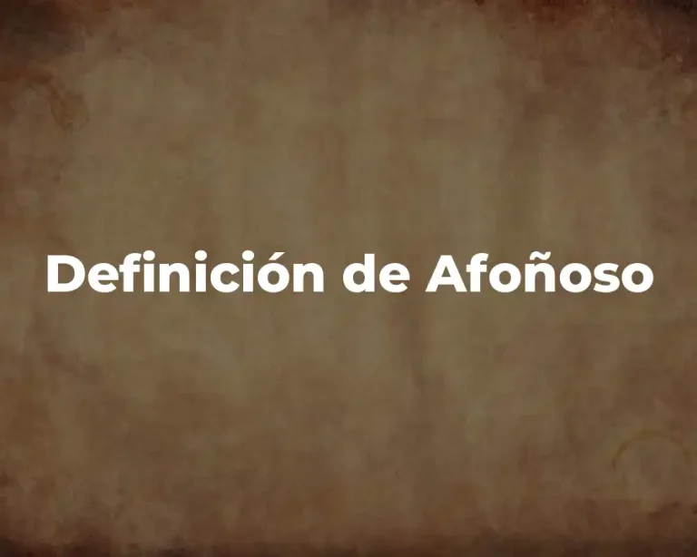 Definición de Afoñoso