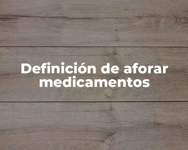 Definición de aforar medicamentos