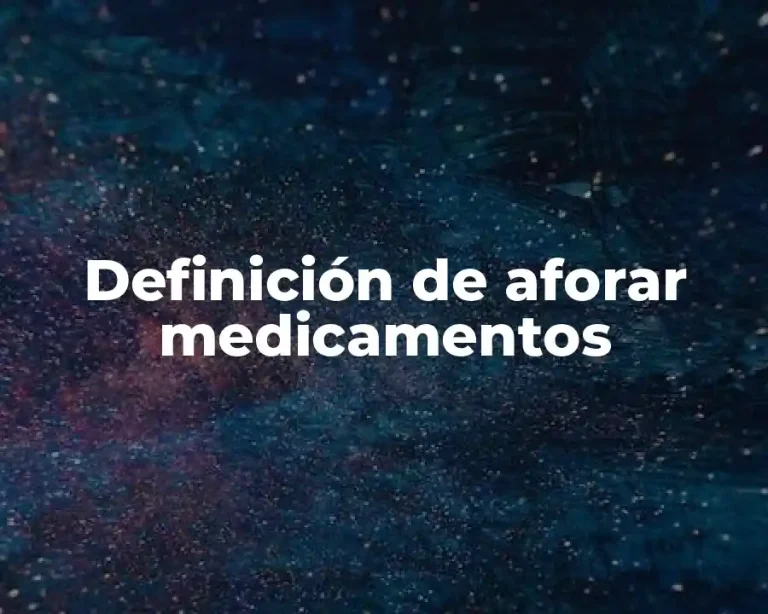 Definición de aforar medicamentos
