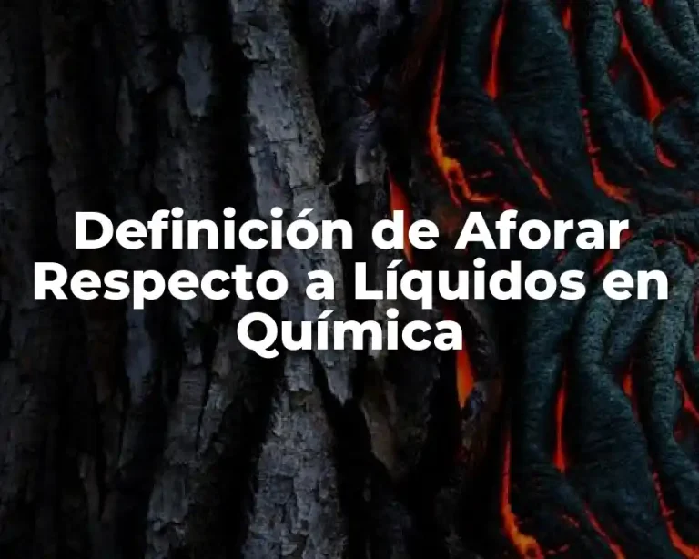 Definición de Aforar Respecto a Líquidos en Química