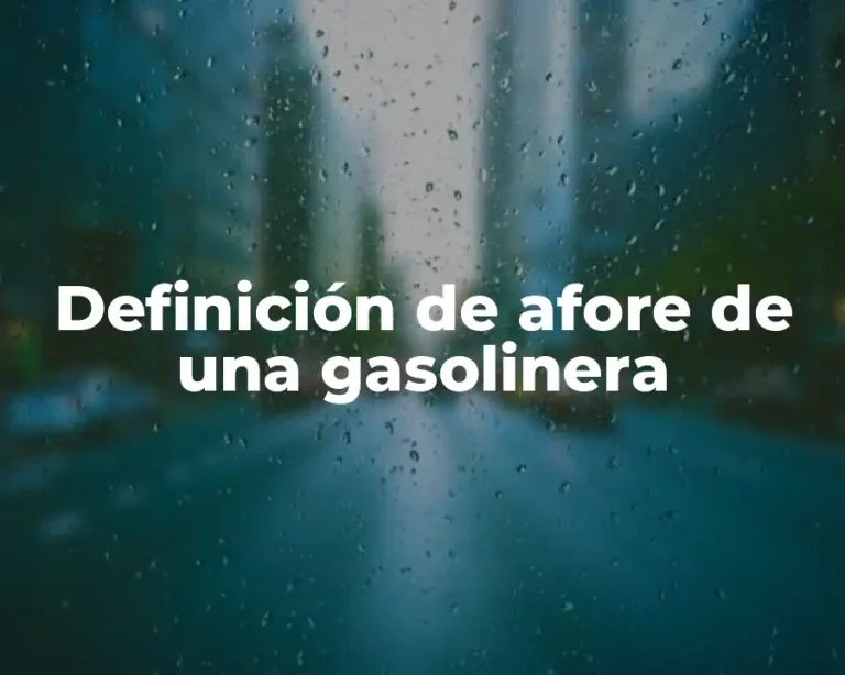 Definición de afore de una gasolinera