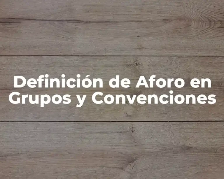 Definición de Aforo en Grupos y Convenciones
