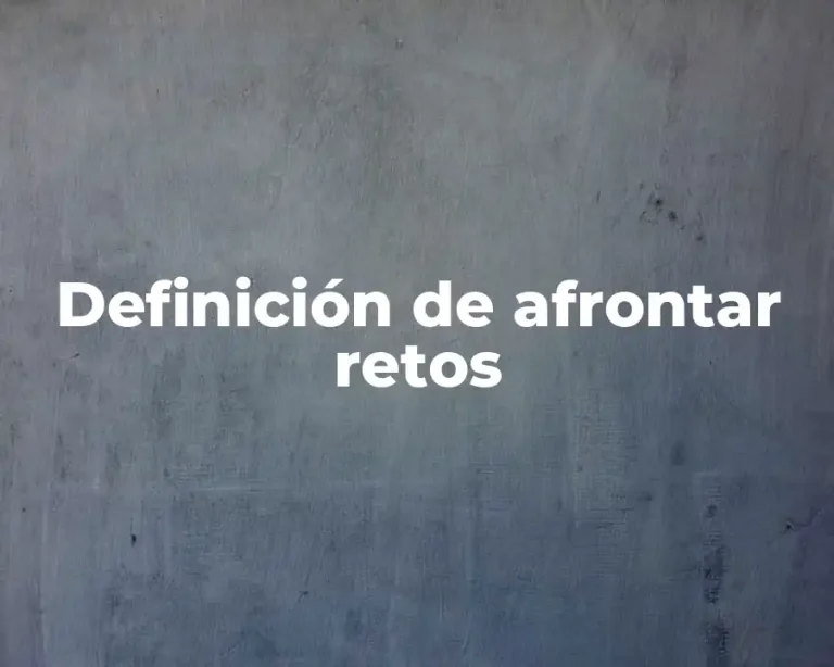 Definición de afrontar retos