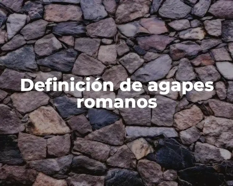 Definición de agapes romanos