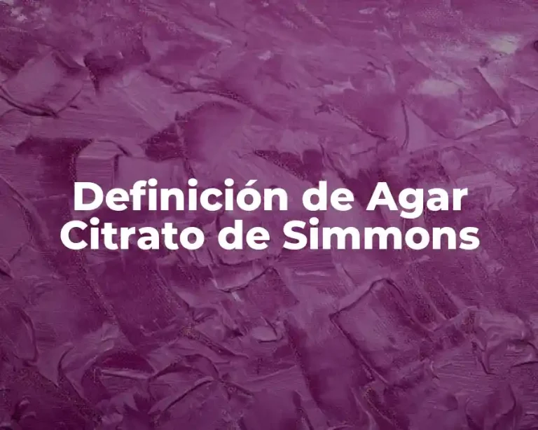 Definición de Agar Citrato de Simmons