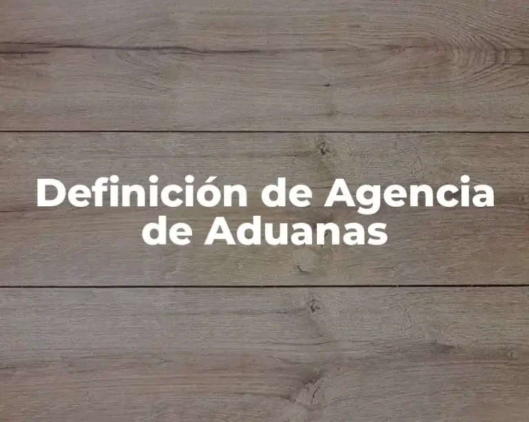 Definición de Agencia de Aduanas