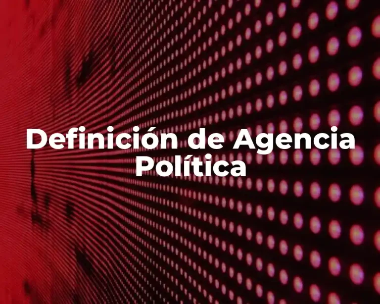 Definición de Agencia Política
