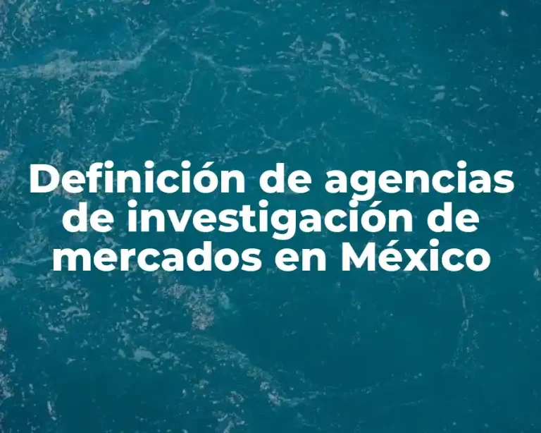 Definición de agencias de investigación de mercados en México