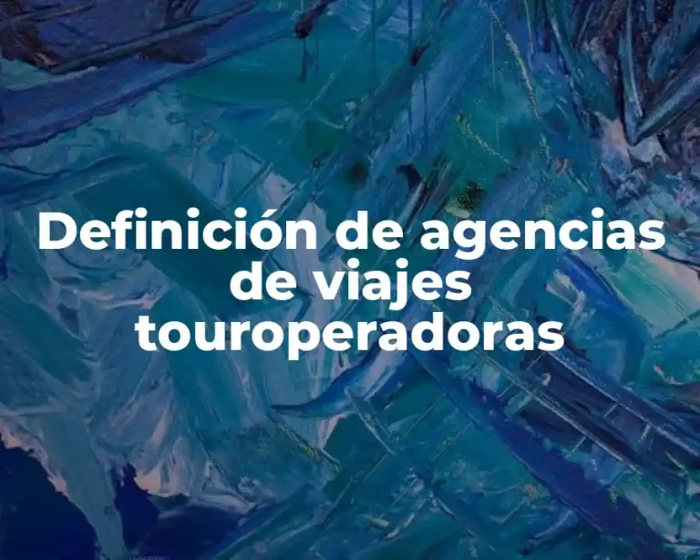 Definición de agencias de viajes touroperadoras
