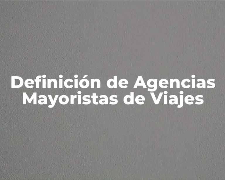 Definición de Agencias Mayoristas de Viajes
