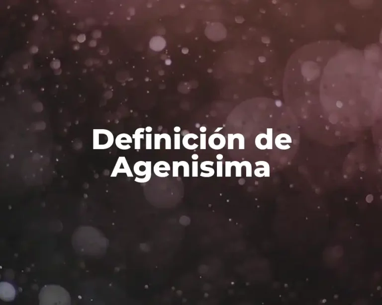 Definición de Agenisima