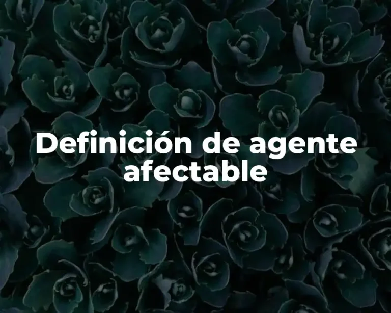 Definición de agente afectable