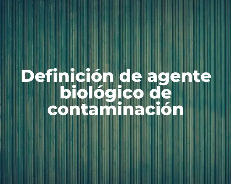 Definición de agente biológico de contaminación