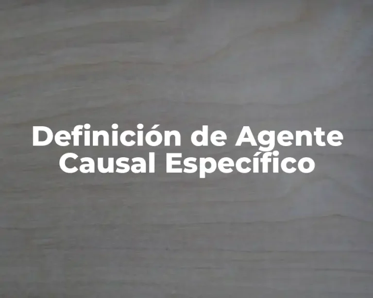 Definición de Agente Causal Específico