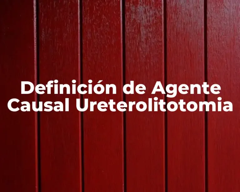Definición de Agente Causal Ureterolitotomia