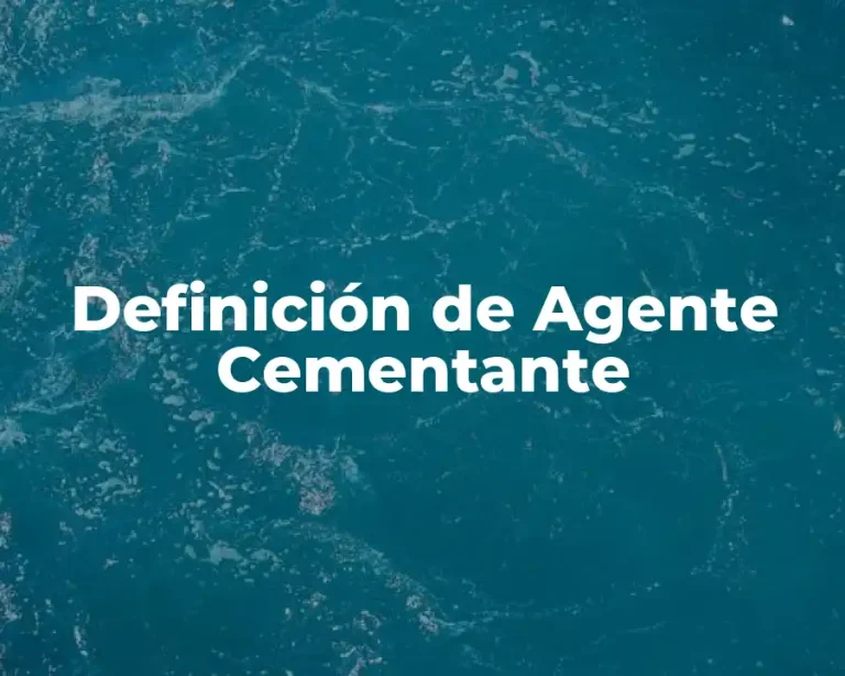 Definición de Agente Cementante