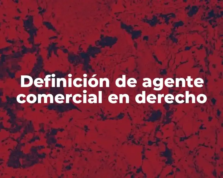 Definición de agente comercial en derecho