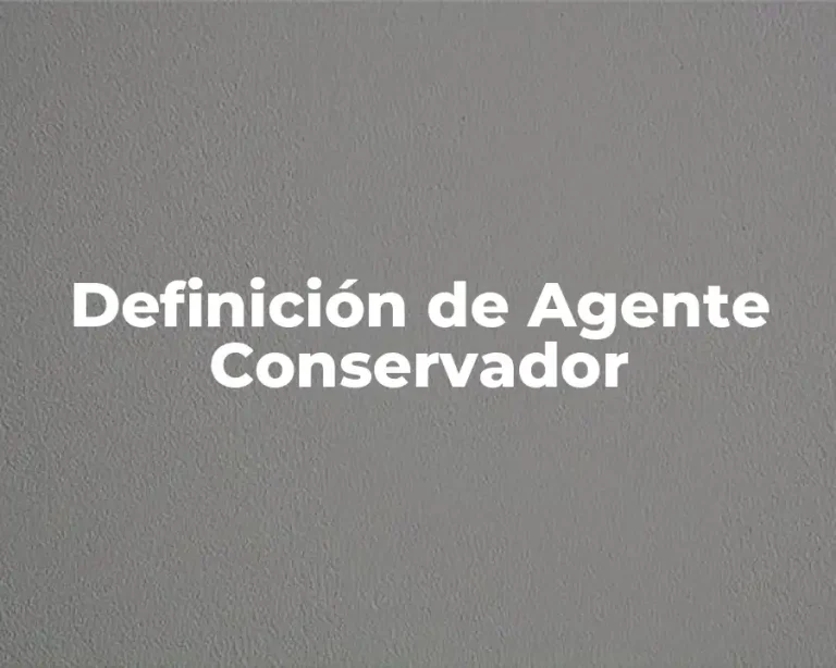 Definición de Agente Conservador