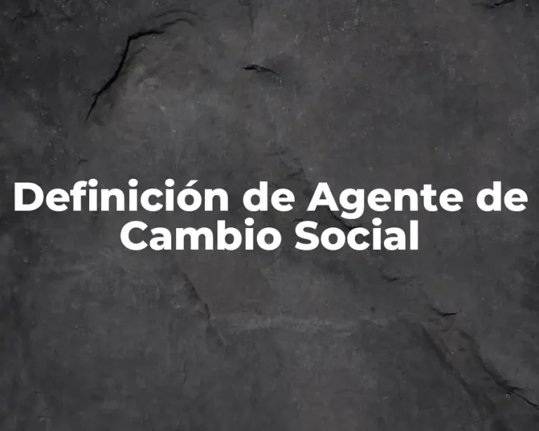 Definición de Agente de Cambio Social