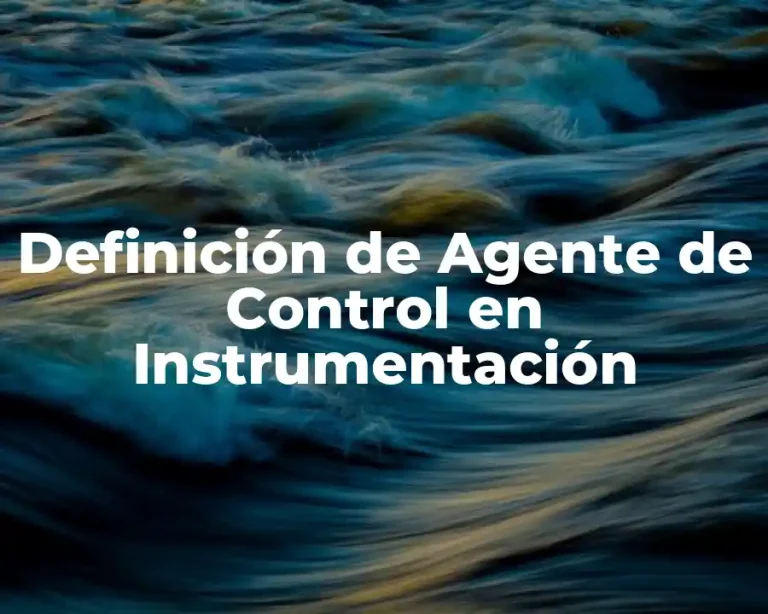 Definición de Agente de Control en Instrumentación