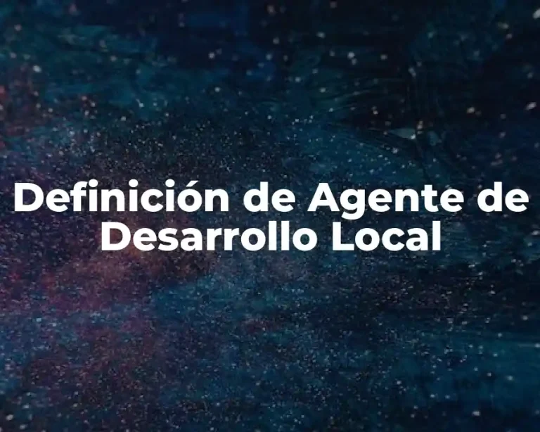 Definición de Agente de Desarrollo Local