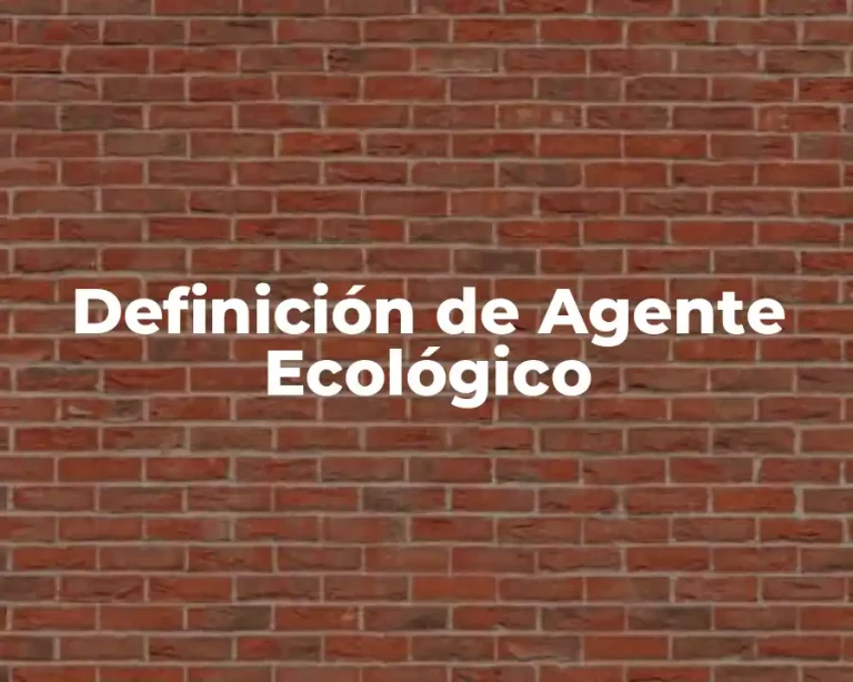 Definición de Agente Ecológico