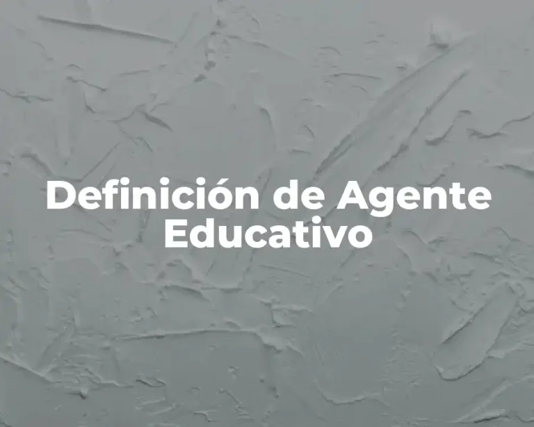 Definición de Agente Educativo