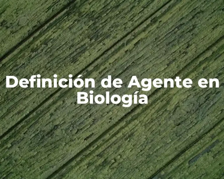 Definición de Agente en Biología