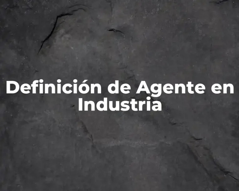 Definición de Agente en Industria